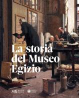 La storia del Museo egizio. Nuova ediz. di Beppe Moiso edito da Franco Cosimo Panini