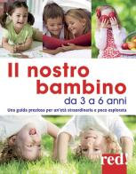 Il nostro bambino da 3 a 6 anni. Nuova ediz. di Gianfranco Trapani, Aurora Mastroleo edito da Red Edizioni
