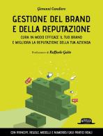 Gestione del brand e della reputazione. Cura in modo efficace il tuo brand e migliora la reputazione della tua azienda di Giovanni Cavaliere edito da Flaccovio Dario