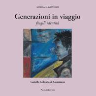 Generazioni in viaggio. Fragili identità di Loredana Manciati edito da Palombi Editori