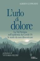 L' urlo di dolore. La Val Seriana nell'epidemia da Covid-19: le storie da non dimenticare di Alberto Luppichini edito da Guerini e Associati