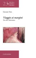 Viaggio ai margini. Tra vita e letteratura di Giovanni Tesio edito da Carabba