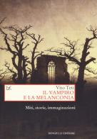 Il vampiro e la melanconia. Miti, storie, immaginazioni di Vito Teti edito da Donzelli