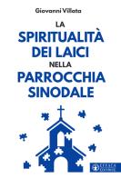 La spiritualità dei laici nella parrocchia sinodale di Giovanni Villata edito da Effatà