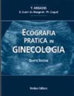 Ecografia pratica in ginecologia di Yves Ardaens edito da Verduci