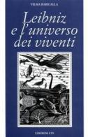 Leibniz e l'universo dei viventi di Vilma Baricalla edito da Edizioni ETS
