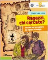 Ragazzi chi cercate? Sussidio per la preghiera dei ragazzi in famiglia edito da In Dialogo