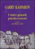 I miei grandi predecessori. Da Euwe a Tal vol.2 di Garry Kasparov edito da Ediscere