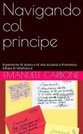 Navigando col principe di Emanuele Carbone edito da Informazione Libera