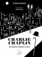 Charlie Chaplin. Un tesoro in bianco e nero di Flávia Muniz edito da SuiGeneris