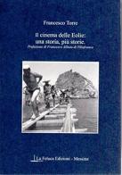 Il cinema delle Eolie. Una storia, più storie di Francesco Torre edito da La Feluca Edizioni