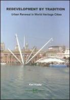 Redevelopment by tradition. Urban renewal in world heritage cities di Karl Kupka edito da Libreria Cluva Editrice