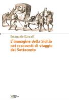 L' immagine della Sicilia nei resoconti di viaggio del Settecento di Emanuele Kanceff edito da Ediz. Storia e Studi Sociali