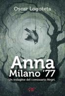Anna. Milano '77 di Oscar Logoteta edito da Giallomania Edizioni