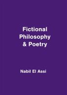 Fictional philosophy & poetry di Nabil El Assi edito da StreetLib