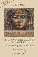 Il Libro dei Morti di Merit o secondo papiro di Kha di Luca Peis edito da LiberFaber