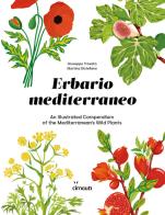 Erbario mediterraneo. An illustrated compendium of the mediterranean's wild plants. Ediz. italiana e inglese di Giuseppe Trovato edito da Cirnauti