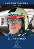 5 anni di Formula 1 2018-2022. Cronache tecnico-umoristiche di Heribert Stohr edito da Edizioni SunShine