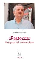 «Pastecca». Un ragazzo della Volante Rossa di Massimo Recchioni edito da 4Punte edizioni