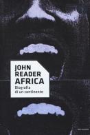 Africa. Biografia di un continente di John Reader edito da Mondadori