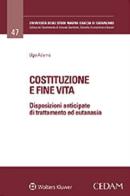 Costituzione e fine vita. Disposizioni anticipate di trattamento ed eutanasia di Adamo edito da CEDAM