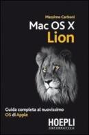 Mac OS X Lion. Guida completa al nuovissimo OS di Apple di Massimo Carboni edito da Hoepli