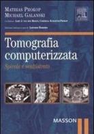 Tomografia computerizzata. Spirale e multistrato di Mathias Prokop, Michael Galanski edito da Elsevier