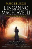 L' inganno Machiavelli di Fabio Delizzos edito da Newton Compton Editori