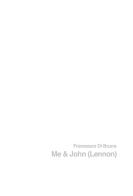 Me & John (Lennon) di Francesco Di Bruno edito da Edizioni La Zattera