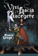 Vivi e lascia risorgere di Mauro Longo edito da Acheron Books