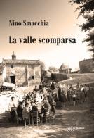 La valle scomparsa di Nino Smacchia edito da Le Mezzelane Casa Editrice