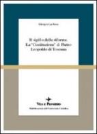 Il sigillo delle riforme. La «Costituzione» di Pietro Leopoldo di Toscana di Giorgio La Rosa edito da Vita e Pensiero