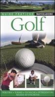 Golf. Percorsi, tornei, tecniche, attrezzatura, regole e etichetta edito da Mondadori Electa