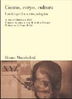 Cosmo, corpo, cultura. Enciclopedia antropologica edito da Mondadori Bruno