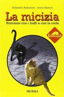 La micizia. Romanzo con i baffi e con la coda di Graziella Ardizzone, Ilaria Guerra edito da Ugo Mursia Editore