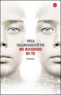 Mi ricordo di te di Yrsa Sigurdardóttir edito da Il Saggiatore