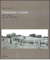 L' istantanea e la posa. Ottavio Alfano. Fotografie 1909-1952 di Ottavio Cavalcanti edito da Rubbettino
