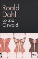 Lo zio Oswald di Roald Dahl edito da TEA