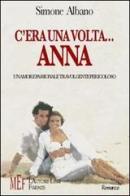 C'era una volta Anna. Un amore passionale travolgente pericoloso di Simone Albano edito da L'Autore Libri Firenze