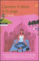 L' amore, il sesso e lo yoga di Lucy Edge edito da Newton Compton
