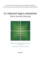 Le relazioni logico-sintattiche. Teoria, sincronia, diacronia edito da Aracne