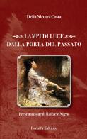 Lampi di luce dalla porta del passato di Delia Nicotra Costa edito da Laruffa