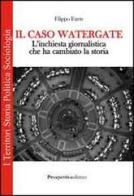 Il caso Watergate. L'inchiesta giornalistica che ha cambiato la storia di Filippo Farris edito da Prospettiva Editrice