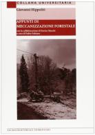 Appunti di meccanizzazione forestale di Giovanni Hippoliti edito da Società Editrice Fiorentina