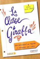 La classe giraffa. Dove l'insegnamento è un piacere e l'imparare una gioia di Nancy Sokol Green edito da Esserci