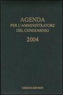 Agenda per l'amministratore del condominio 2004 di Elisabetta Ferrari, Carlo Parodi edito da Iuridica Editrice