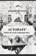 Autodafé di Pasquale De Renzis edito da ilmiolibro self publishing