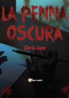 La penna oscura di Chris Saw edito da Youcanprint