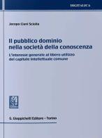 Il pubblico dominio nella società della conoscenza di Jacopo Ciani Sciolla edito da Giappichelli