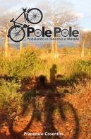 Pole Pole. Pedalando in Tanzania e Malawi di Francesco Cosentini edito da ilmiolibro self publishing